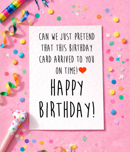 Belated Birthday Card, Funny Late Birthday Card, Greeting Card
