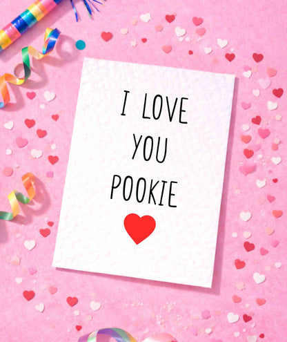 I Love You Pookie Card-  Birthday, Valentine's Card For Partner - Boyfriend- Girlfriend