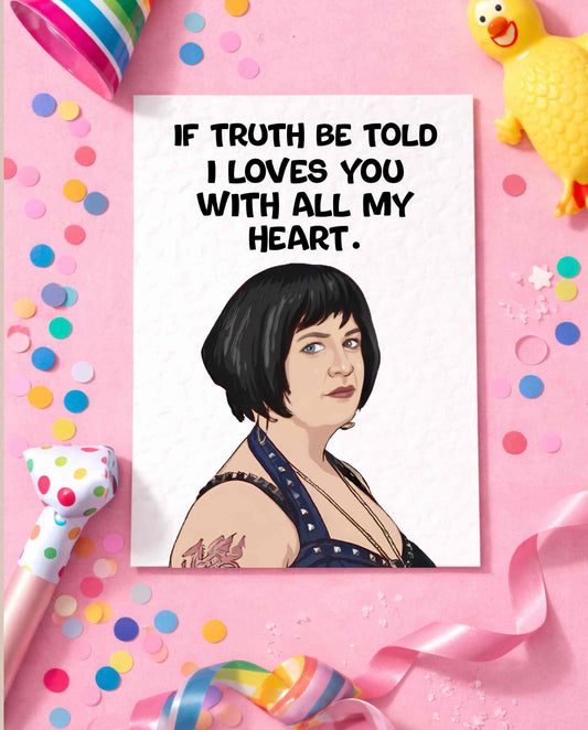 Nessa Greeting Card - I Loves You With My Whole Heart - Humorous - Gavin and Stacey - Birthday - Valentine's Card
