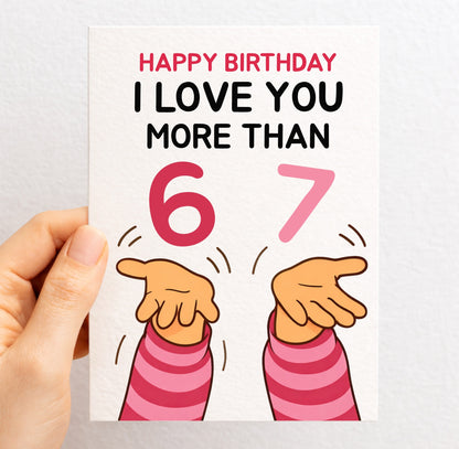 Funny 6-7 Birthday, Greeting Card - Birthday Card  From Daughter, Son, Girlfriend, Boyfriend, Partner Birthday Card, Six Seven Meme