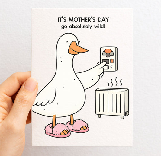 Funny Mother's Day Goose Greeting Card: Silly Mother Goose Turning On The Heating