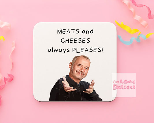 Meats and Cheeses Funny Coaster, Birthday Gift, Funny Coaster, Novelty Coaster, Funny Gift, Friendship Gift, Thank You Gift.