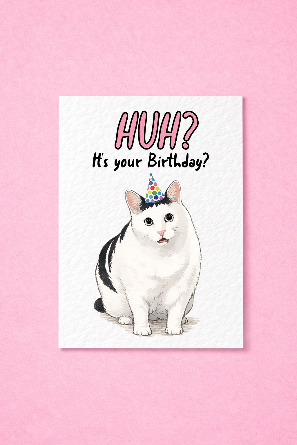 Funny Handmade Cat Birthday Card, "Huh? It's Your Birthday?", Cute Confused Cat Greeting Card, Unique Birthday Card for Cat Lover