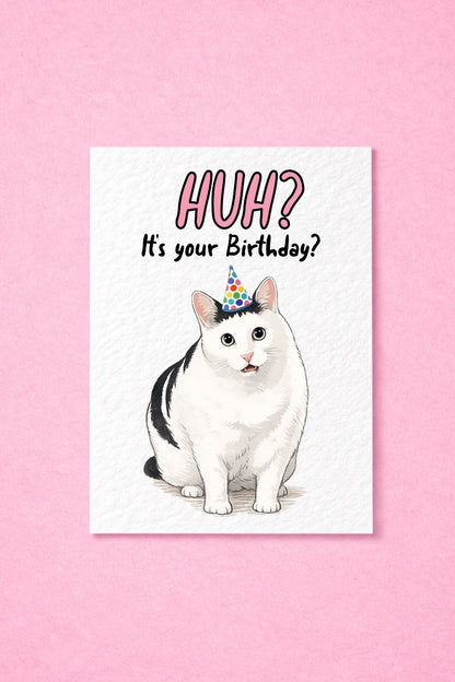 Funny Handmade Cat Birthday Card, "Huh? It's Your Birthday?", Cute Confused Cat Greeting Card, Unique Birthday Card for Cat Lover