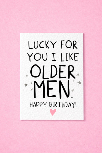 Lucky For You I Like Older Men Funny Birthday Card, Cheeky Birthday Card for Husband, Boyfriend, Rude Birthday Card for Older Man