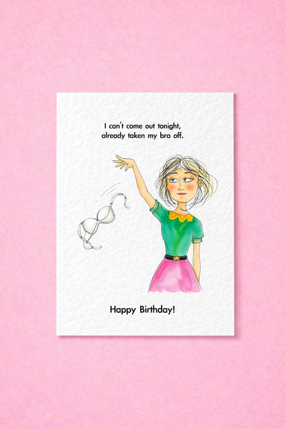 Funny Birthday Card for Friend – "I Can't Come Out Tonight, Already Taken My Bra Off" Card, Humorous Gift For Her