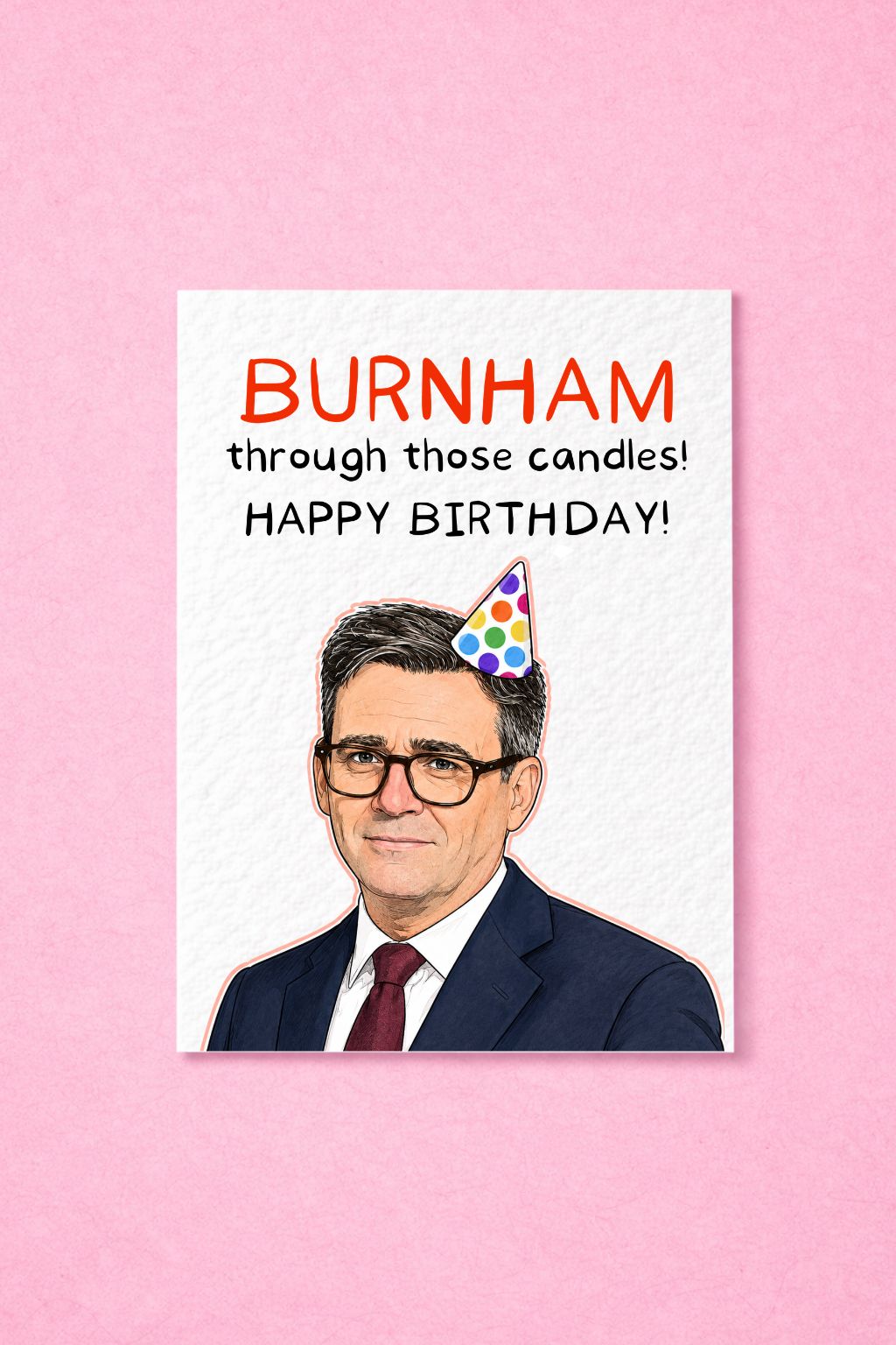Burnham Through Those Candles! Funny Birthday Card, Political Parody Birthday Card, Humorous Greeting Card for Him, New Prime Minister