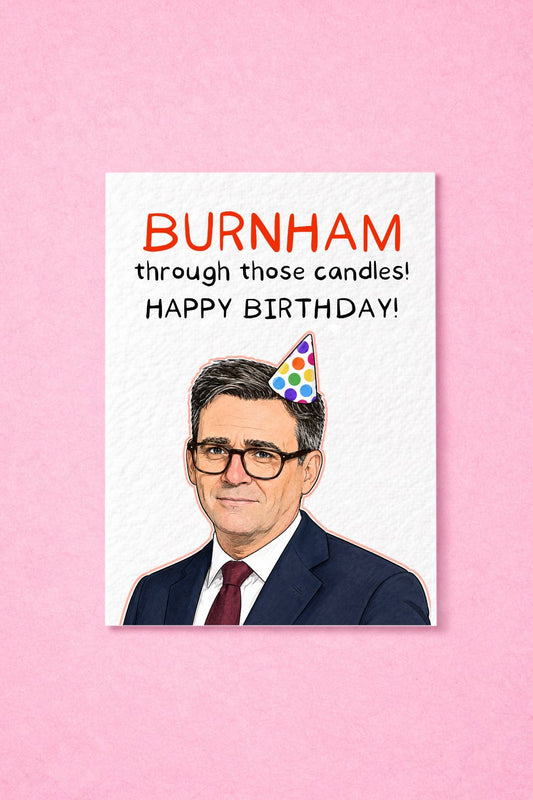 Burnham Through Those Candles! Funny Birthday Card, Political Parody Birthday Card, Humorous Greeting Card for Him, New Prime Minister