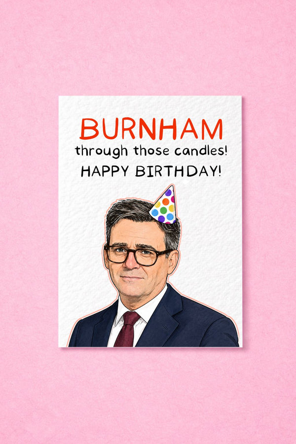 Burnham Through Those Candles! Funny Birthday Card, Political Parody Birthday Card, Humorous Greeting Card for Him, New Prime Minister