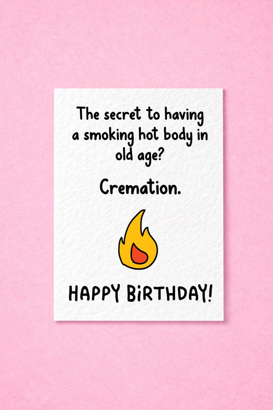 Humorous Cremation Birthday Card: Funny Old Age Greeting