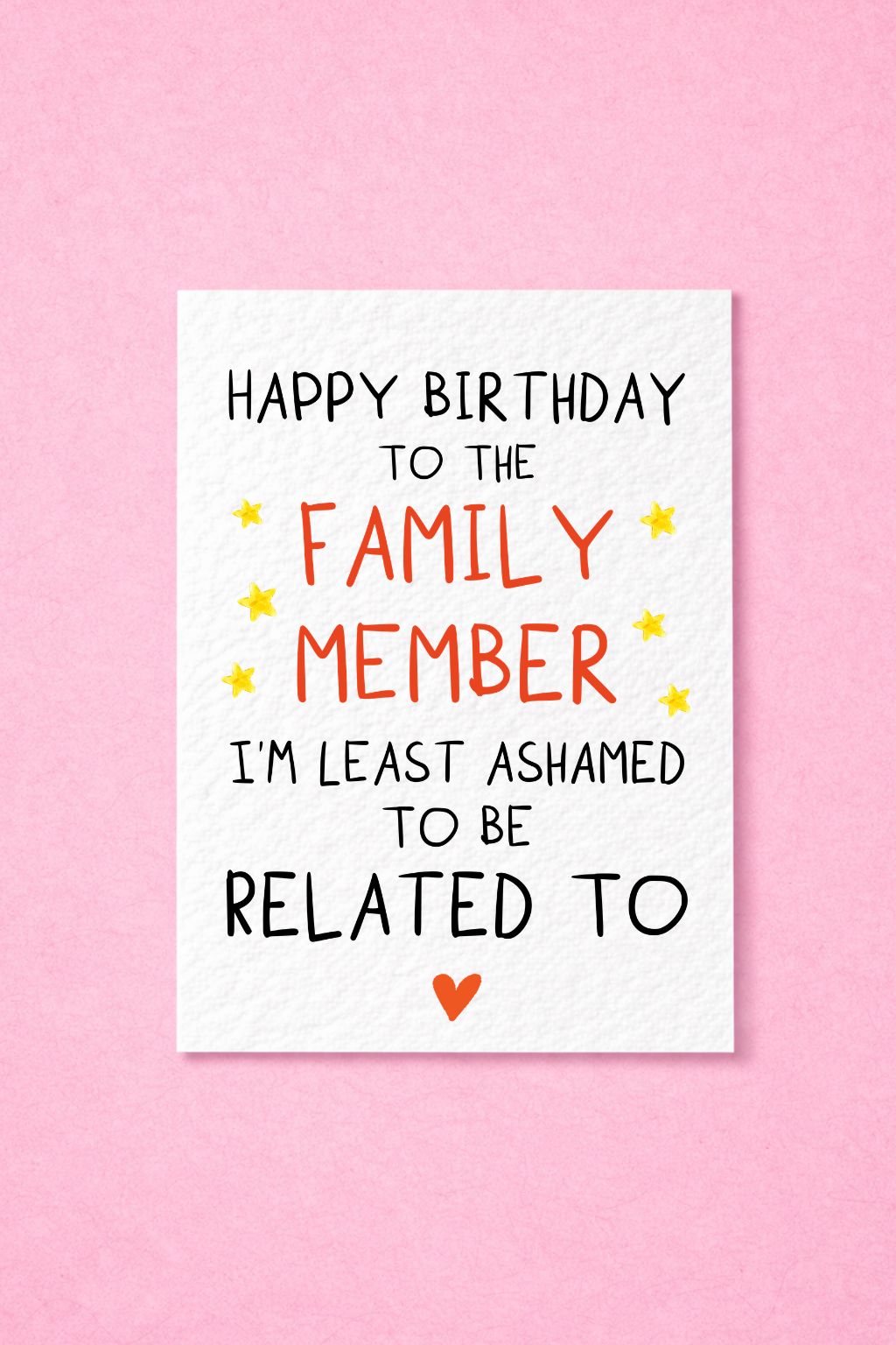 Funny Family Birthday Card, Happy Birthday to the Family Member I'm Least Ashamed to Be Related To, Humorous