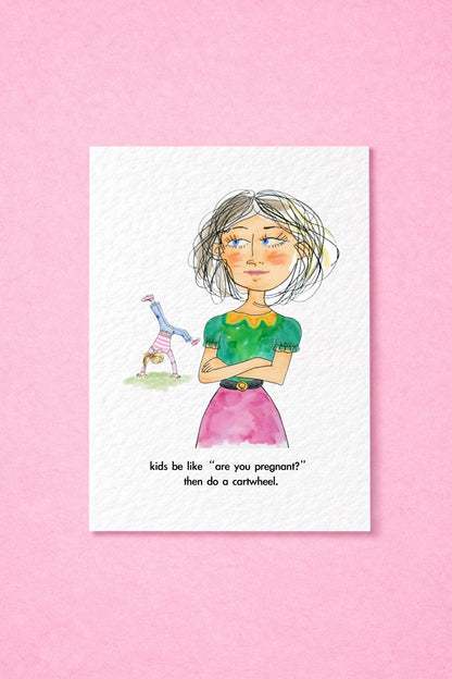 Funny Mum Card, Kids Be Like "Are You Pregnant?" Then Do a Cartwheel, Humorous Mother's Day, Birthday or New Mum Greeting Card