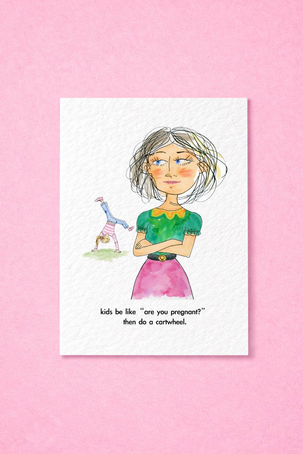 Funny Mum Card, Kids Be Like "Are You Pregnant?" Then Do a Cartwheel, Humorous Mother's Day, Birthday or New Mum Greeting Card