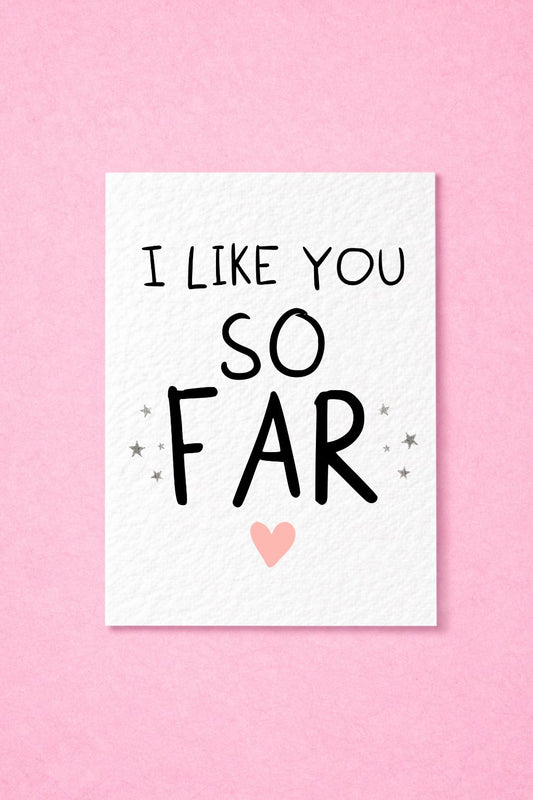 I Like You So Far Card, Funny Anniversary Card, Cute Relationship Card, Boyfriend Girlfriend, Valentine's Day Card, Romantic