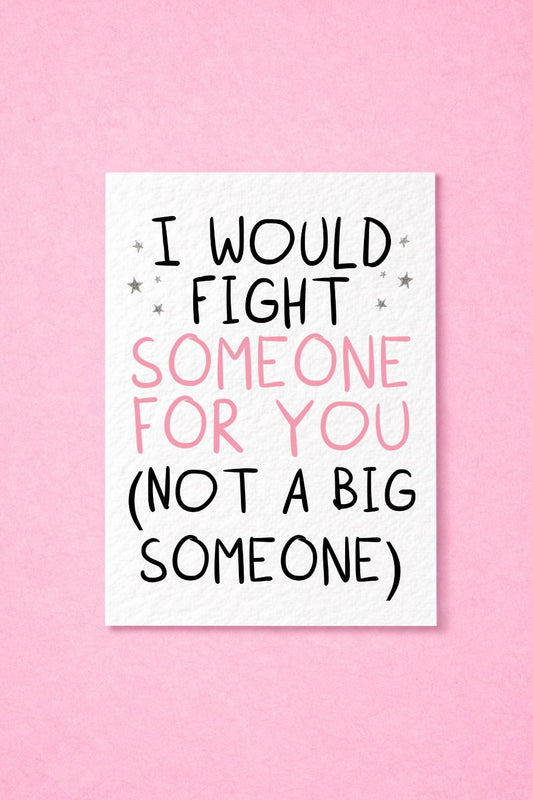 Funny "I Would Fight Someone for You" Greeting Card, Best Friend, Boyfriend Girlfriend Card, Love, Anniversary, Valentine's Day