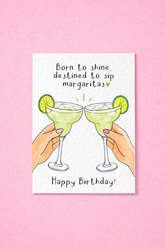 Funny Margarita Birthday Card, Born to Shine Destined to Sip Margaritas, Cute Cocktail Lover, Best Friend, Tequila Lover Gift, Greeting Card