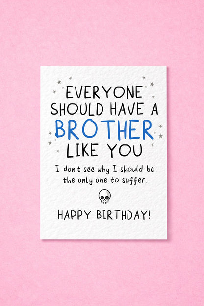 Everyone Should Have a Brother Like You Funny Birthday Card, Brother Birthday Card, Humorous Sibling Card, Funny Birthday Card for Brother, Brother Gift