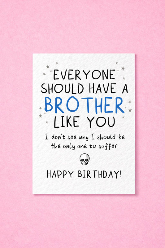 Everyone Should Have a Brother Like You Funny Birthday Card, Brother Birthday Card, Humorous Sibling Card, Funny Birthday Card for Brother, Brother Gift