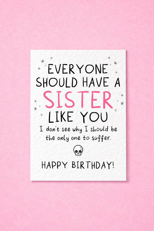Everyone Should Have a Sister Like You Funny Birthday Card, Humorous Sibling Gift