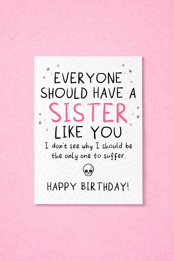 Everyone Should Have a Sister Like You Funny Birthday Card, Humorous Sibling Gift