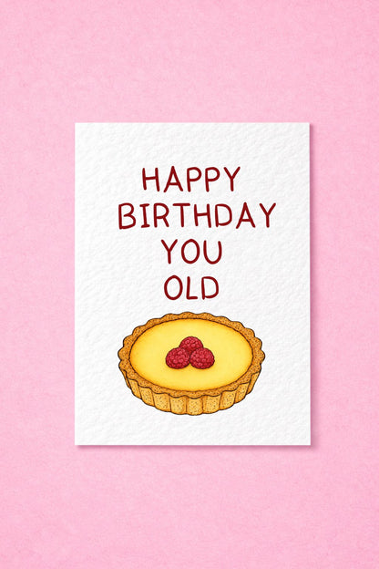 Funny “Happy Birthday You Old Tart” Birthday Card, For Friends, Family, Foodies, Cheeky British Humour Greeting