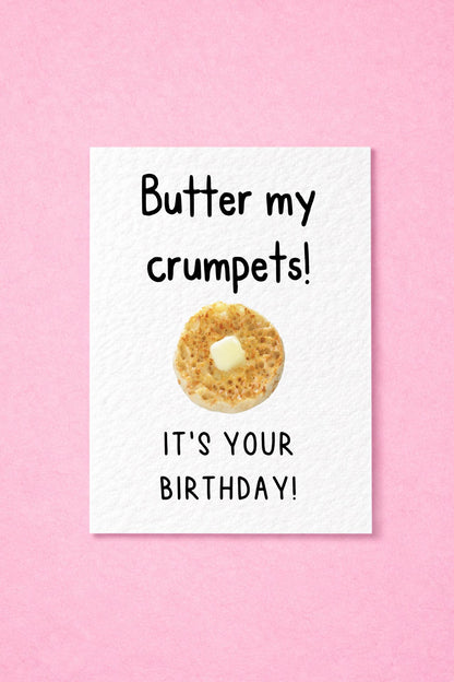 Funny Greeting Card - Butter My Crumpets, It's Your Birthday-  Happy Birthday - Humorous British Slang