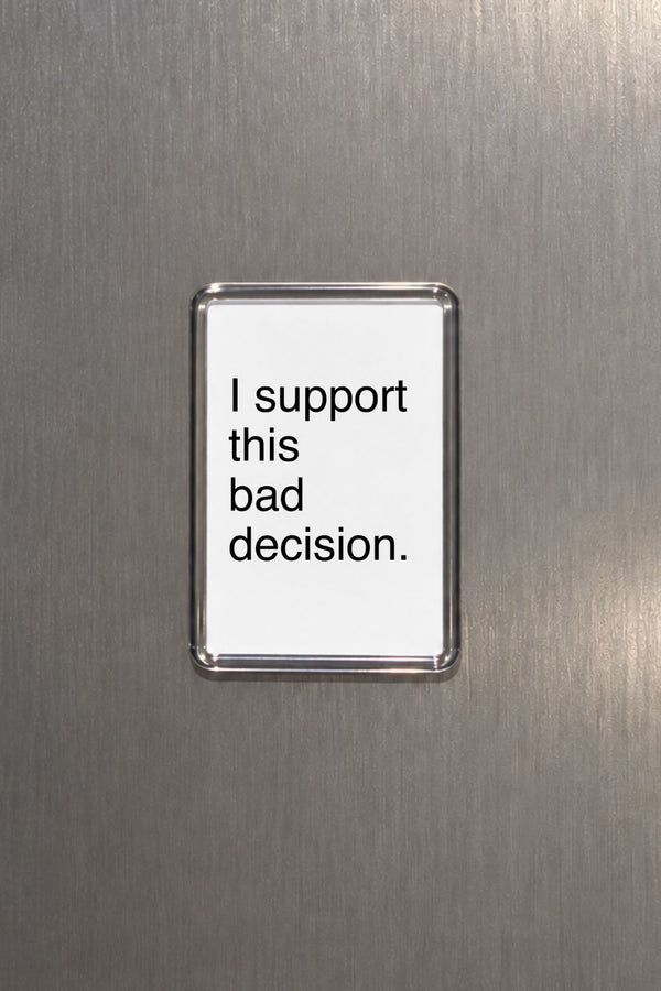 Funny Quote Magnet, Sarcastic Gift, Bad Decision Keepsake, Humorous Fridge Decor, Cheeky Present, Novelty Home Accessory, Witty Saying