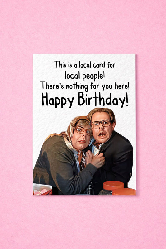 League Of Gentlemen Birthday Card -  Edward and Tubbs - Famous Comedy Show - Local People-  Famous Actor