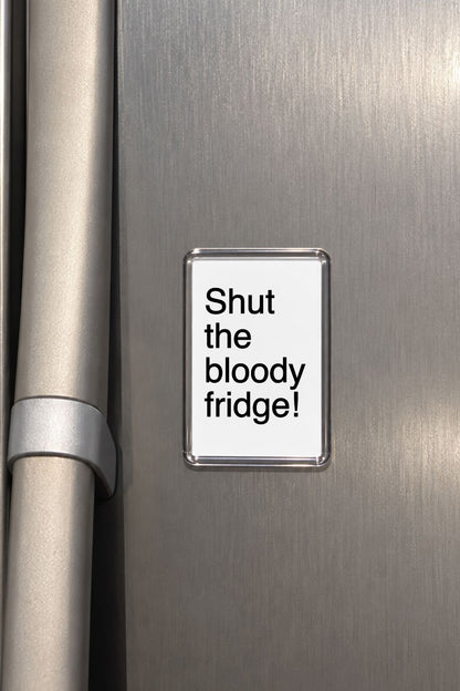 Shut The Bloody Fridge Magnet, Funny Humorous Home Decor, Rude Reminder Plaque, Household Gag Gift, Door Accessory, Novelty Present