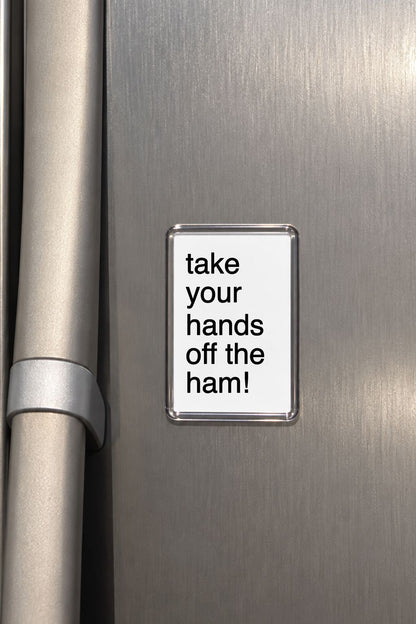 Take Your Hands Off The Ham Magnet, Funny Kitchen Decor, Humorous Gift, Meat Lover Present, Novelty Fridge Sign, Cheeky Home Accessory
