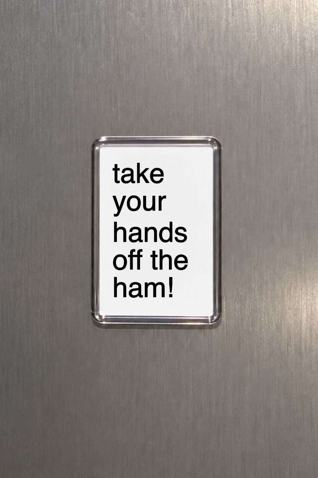 Take Your Hands Off The Ham Magnet, Funny Kitchen Decor, Humorous Gift, Meat Lover Present, Novelty Fridge Sign, Cheeky Home Accessory