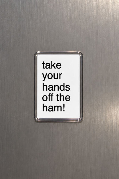 Take Your Hands Off The Ham Magnet, Funny Kitchen Decor, Humorous Gift, Meat Lover Present, Novelty Fridge Sign, Cheeky Home Accessory