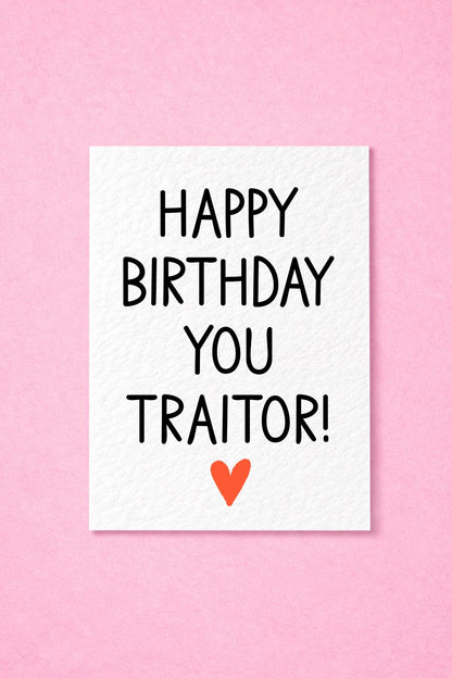 Funny Birthday Greeting Card Traitor Gift