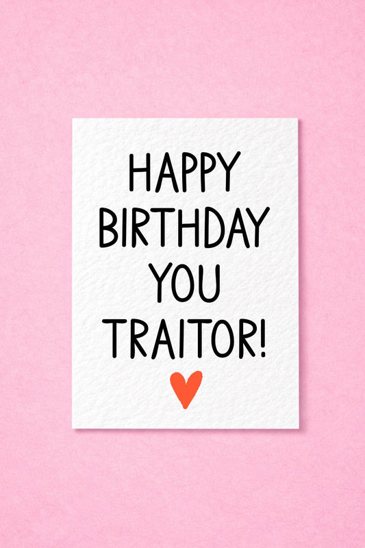 Funny Birthday Greeting Card Traitor Gift
