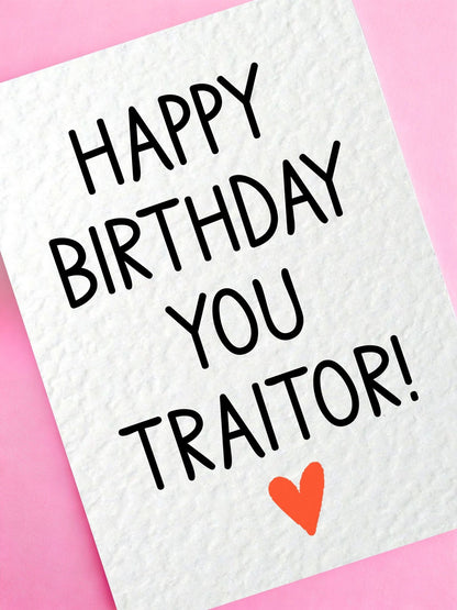 Funny Birthday Greeting Card Traitor Gift