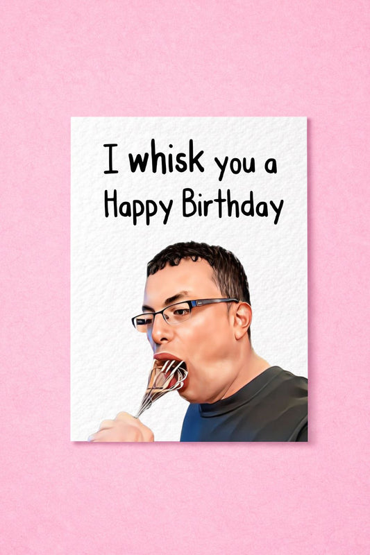 Come Dine With Me Birthday Card - I Whisk You a Happy Birthday - Happy Birthday - Humorous Card - Funny Internet Meme