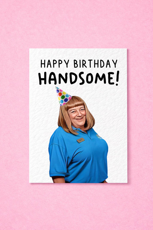 Benidorm Greeting Card - Lesley - Happy Birthday Handsome! - Humorous Card