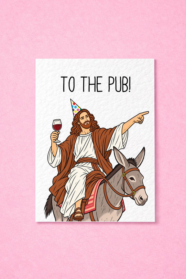 Funny Jesus To The Pub Birthday Card, Humorous Religious Birthday Greeting, Party Hat Jesus with Red Wine, Cheeky Birthday Gift