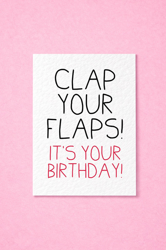 Funny Birthday Card, “Clap Your Flaps!", Rude Humour Card, Cheeky Birthday Card for Friend, Adult Humour Greeting Card