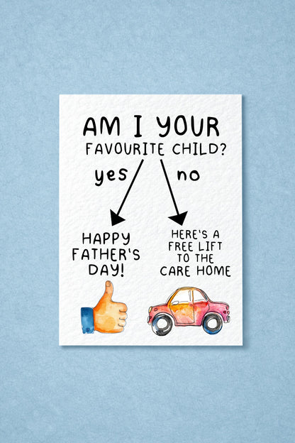 Funny Father's Day Card, Am I Your Favourite Child Card, Sarcastic Dad Gift, Humorous Greeting Card for Dad, Free Lift To The Care Home