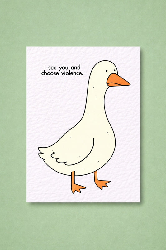 Funny Goose Card, I See You and Choose Violence, Sarcastic Greeting Card, Humorous Friend Card, Coworker Card, Cute Rude Card
