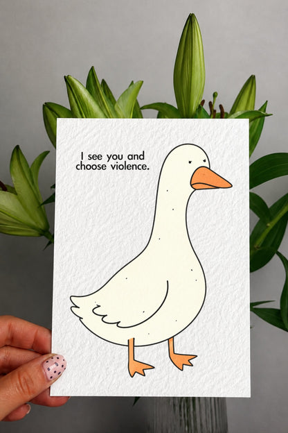 Funny Goose Card, I See You and Choose Violence, Sarcastic Greeting Card, Humorous Friend Card, Coworker Card, Cute Rude Card