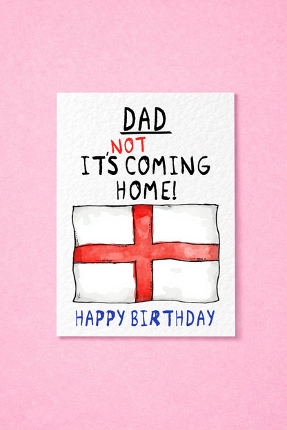 Funny England Football Birthday Card, “It’s NOT Coming Home” Dad Card, Humorous UK FootballGreeting Card, Fan Gift