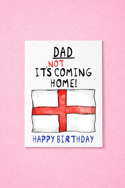 Funny England Football Birthday Card, “It’s NOT Coming Home” Dad Card, Humorous UK FootballGreeting Card, Fan Gift