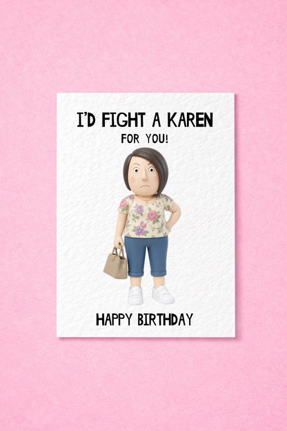 Funny Karen Birthday Card for Friend, “I’d Fight A Karen For You” Humour Birthday Card, Best Friend Birthday Card Gift