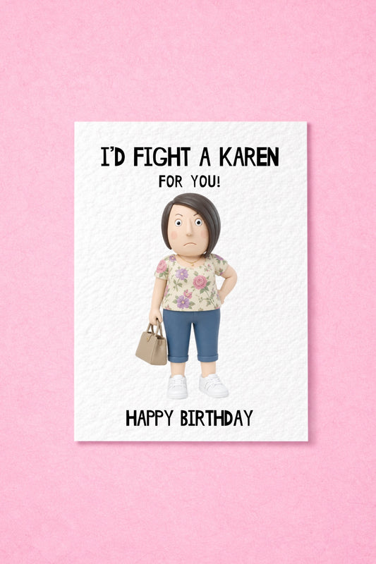 Funny Karen Birthday Card for Friend, “I’d Fight A Karen For You” Humour Birthday Card, Best Friend Birthday Card Gift