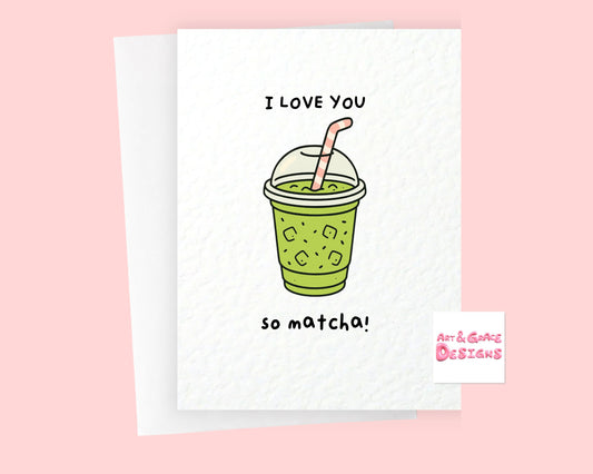 Matcha Birthday Card, I Love You So Matcha, Funny Pun Birthday Card for Tea Lovers, Cute Matcha Greeting Card, Birthday Card for Him Her (Copy)