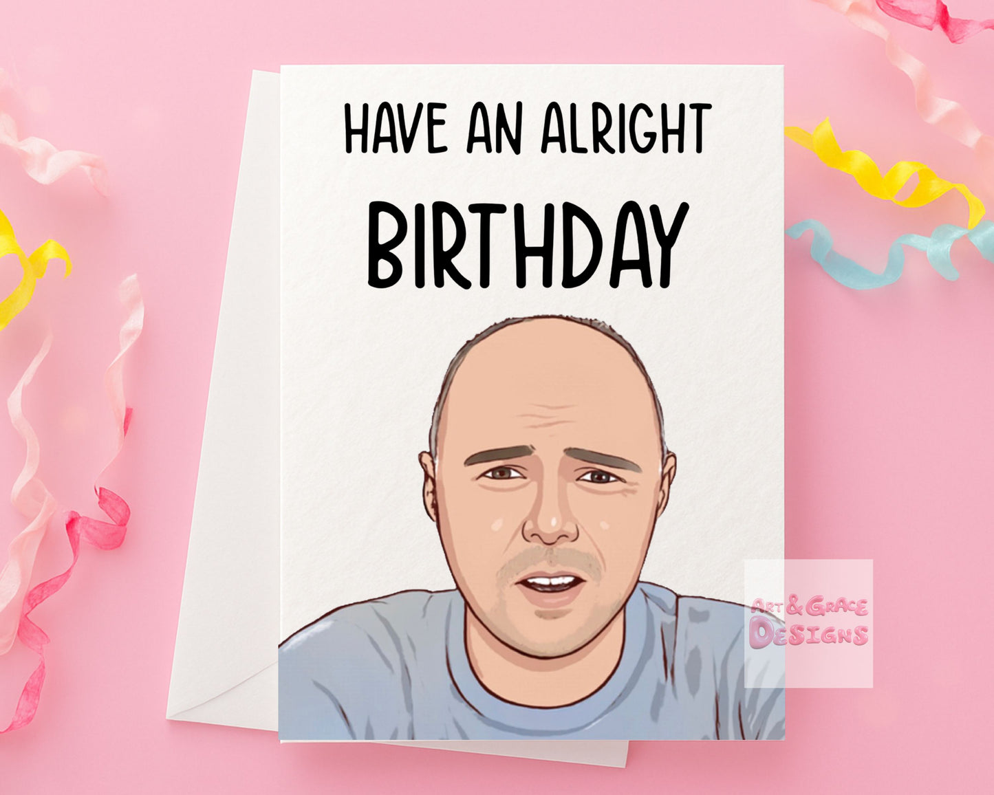 Karl Pilkington Greeting Card - Happy Birthday - Have An Alright Birthday- Humorous Card - Funny