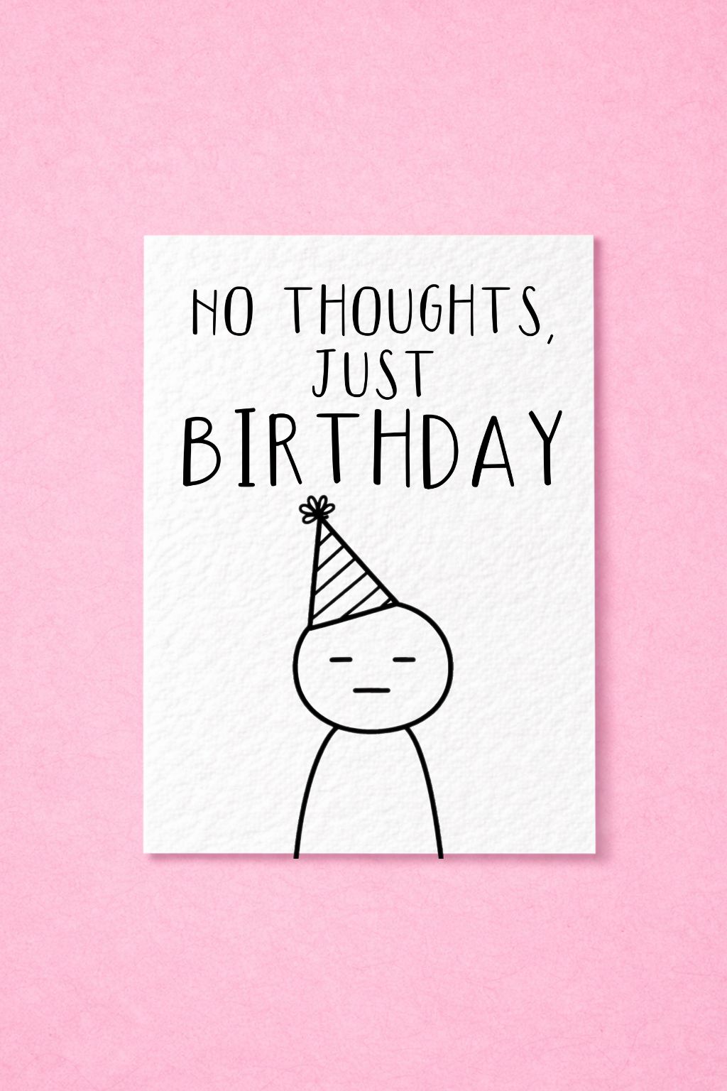 No Thoughts Just Birthday Funny Greeting Card, Deadpan Minimalism Sketch, Blank Expression
