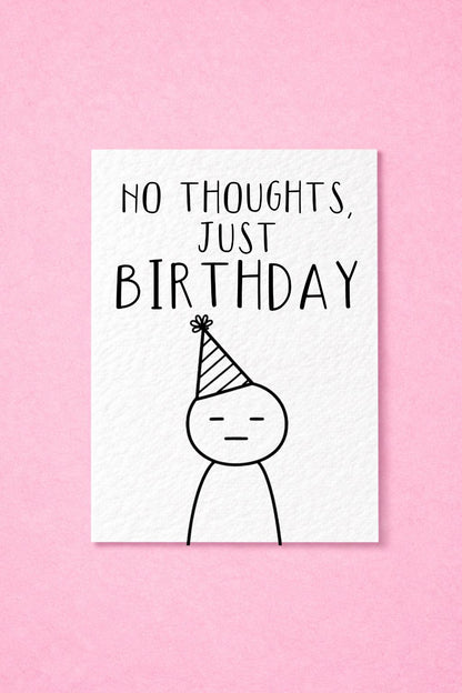 No Thoughts Just Birthday Funny Greeting Card, Deadpan Minimalism Sketch, Blank Expression
